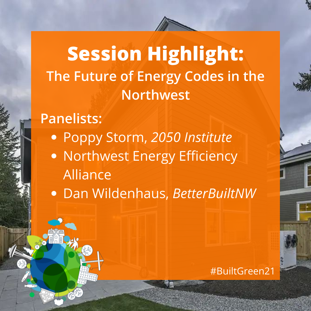 Built Green Conference Session: The Future of Energy Codes in the Northwest, featuring Poppy Storm, 2050 Institute; Northwest Energy Efficiency Alliance; Dan Wildenhaus, BetterBuiltNW