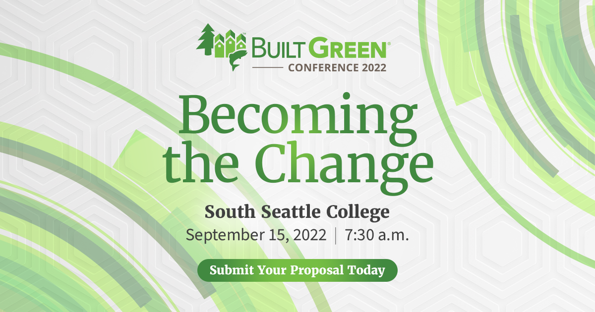 Built Green Conference 2022: September 15, South Seattle College. Call for proposals.